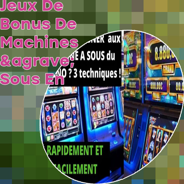 Jeux machines a sous gratuites avec bonus